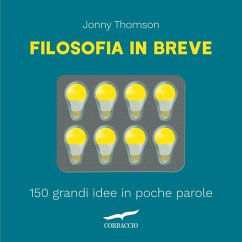 Filosofia in breve. 150 grandi idee in poche parole - Thomson, Jonny