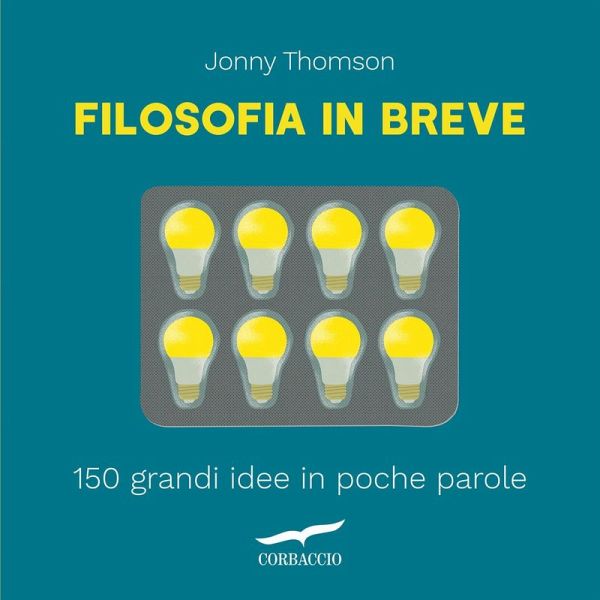 Filosofia in breve. 150 grandi idee in poche parole Filosofia in breve. 150 grandi idee in poche parole