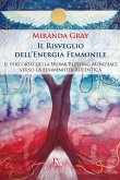 Il risveglio dell'energia femminile. Il percorso della Womb Blessing Mondiale verso la Femminilità Autentica Il risveglio dell'energia femminile. Il percorso della Womb Blessing Mondiale verso la Femminilità Autentica