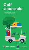 Golf e non solo. Guida al patrimonio culturale e naturale dei Circoli d'Italia Golf e non solo. Guida al patrimonio culturale e naturale dei Circoli d'Italia