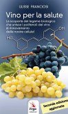 Vino per la salute. La scoperta del legame biologico che unisce i polifenoli del vino al rinnovamento delle nostre cellule Vino per la salute. La scoperta del legame biologico che unisce i polifenoli del vino al rinnovamento delle nostre cellule