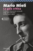 La gaia critica. Politica e liberazione sessuale negli anni Settanta. Scritti (1972-1983) La gaia critica. Politica e liberazione sessuale negli anni Settanta. Scritti (1972-1983)