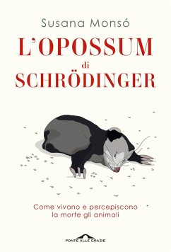 Cover L' opossum di Schrödinger. Come vivono e percepiscono la morte gli animali