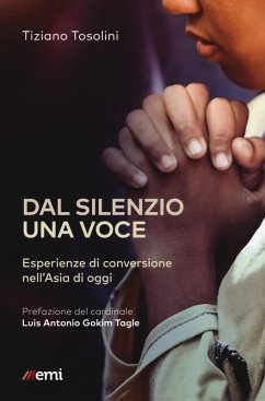 Dal silenzio una voce. Esperienze di conversione nell'Asia di oggi - Tosolini, Tiziano