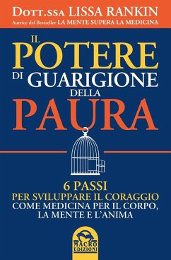 Cover Il potere di guarigione della paura. 6 passi per sviluppare il coraggio come medicina per il corpo, la mente e l'anima