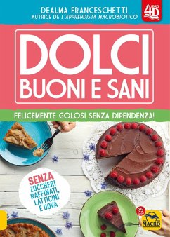 Cover Dolci buoni e sani 4D. Felicemente golosi senza dipendenza!