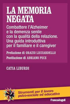 Cover La memoria negata. Combattere l'Alzheimer e la demenza senile con la qualità della relazione. Una guida introduttiva per il familiare e il caregiver