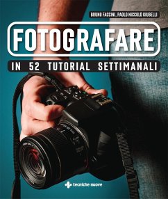 Fotografare in 52 tutorial settimanali - Faccini, Bruno; Giubelli, Paolo Niccolò