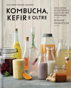 Cover Kombucha, kefir e oltre. Una guida divertente e gustosa per preparare le vostre bevande probiotiche in casa