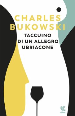 Taccuino di un allegro ubriacone - Bukowski, Charles