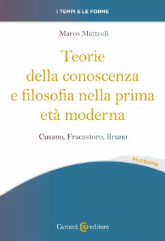 Cover Teorie della conoscenza e filosofia nella prima età moderna. Cusano, Fracastoro, Bruno