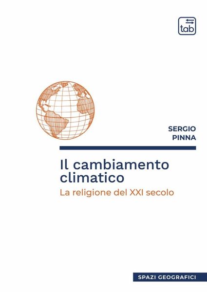 Il cambiamento climatico. La religione del XXI secolo Il cambiamento climatico. La religione del XXI secolo