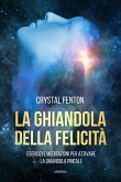 La ghiandola della felicità. Esercizi e meditazioni per attivare la ghiandola pineale La ghiandola della felicità. Esercizi e meditazioni per attivare la ghiandola pineale