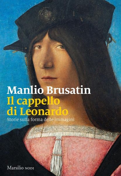 Il cappello di Leonardo. Storie sulla forma delle immagini Il cappello di Leonardo. Storie sulla forma delle immagini