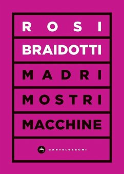 Madri, mostri e macchine - Braidotti, Rosi