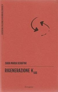Rigenerazione K035 - Serafini, Sara Maria