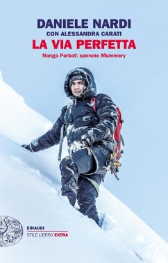 La via perfetta. Nanga Parbat: sperone Mummery - Nardi, Daniele La via perfetta. Nanga Parbat: sperone Mummery - Nardi, Daniele