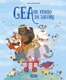 Gea. Un mondo da salvare Gea. Un mondo da salvare