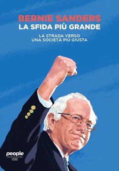 La sfida più grande. La strada verso una società più giusta - Sanders, Bernie