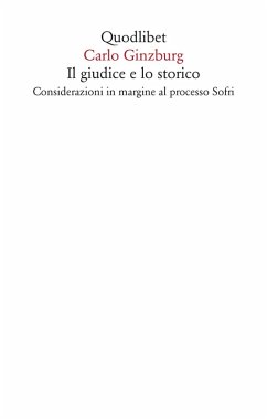 Il giudice e lo storico. Considerazioni in margine al processo Sofri - Ginzburg, Carlo