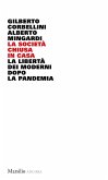 La società chiusa in casa. La libertà dei moderni dopo la pandemia La società chiusa in casa. La libertà dei moderni dopo la pandemia