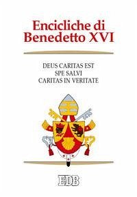Encicliche di Benedetto XVI: Deus caritas est-Spe salvi-Caritas in veritate Encicliche di Benedetto XVI: Deus caritas est-Spe salvi-Caritas in veritate