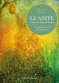 Le Anite. Profumo di miele & propoli. Lo splendido mondo delle api dorate Le Anite. Profumo di miele & propoli. Lo splendido mondo delle api dorate