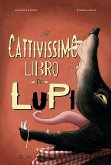 Il cattivissimo libro dei lupi Il cattivissimo libro dei lupi