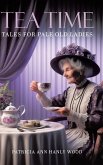 Tea Time Tales for Pale Old Ladies Tea Time Tales for Pale Old Ladies