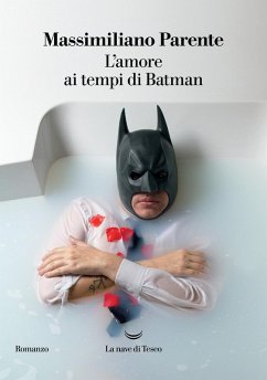L' amore ai tempi di Batman - Parente, Massimiliano