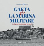 Gaeta e la Marina Militare. Un legame storico lungo 160 anni Gaeta e la Marina Militare. Un legame storico lungo 160 anni
