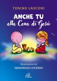 Anche tu alla cena di Gesù. L'accompagnamento di ragazze e ragazzi alla Messa Anche tu alla cena di Gesù. L'accompagnamento di ragazze e ragazzi alla Messa