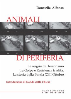 Cover Animali di periferia. Le origini del terrorismo tra Golpe e Resistenza tradita. La storia della Banda XXII Ottobre