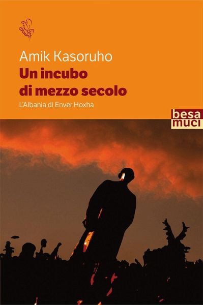 Un incubo di mezzo secolo. L'Albania di Enver Hoxha Un incubo di mezzo secolo. L'Albania di Enver Hoxha