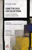 Come è in cielo, così sia in terra. Il carcere tra giustizia, perdono e misericordia Come è in cielo, così sia in terra. Il carcere tra giustizia, perdono e misericordia