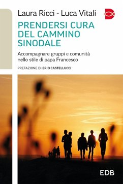 Prendersi cura del cammino sinodale. Accompagnare gruppi e comunità nello stile di papa Francesco - Ricci, Laura; Vitali, Luca
