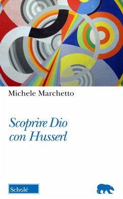 Scoprire Dio con Husserl - Marchetto, Michele