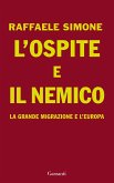 L' ospite e il nemico. La grande migrazione e l'Europa L' ospite e il nemico. La grande migrazione e l'Europa