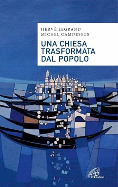 Una Chiesa trasformata dal popolo. Alcune proposte alla luce di Fratelli tutti - Legrand, Hervé; Camdessus, Michel Una Chiesa trasformata dal popolo. Alcune proposte alla luce di Fratelli tutti - Legrand, Hervé; Camdessus, Michel