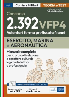 Concorsi VFP 4. Esercito, Marina, Aeronautica. Manuale completo per la prova di selezione a carattere culturale, logico-deduttivo e professionale
