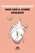 Nata con il cuore spezzato - Bild 1