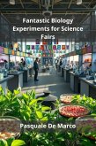Fantastic Biology Experiments for Science Fairs (eBook, ePUB)