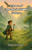 Echoes of Courage in Hidden Valleys (eBook, ePUB)