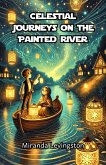Celestial Journeys on the Painted River (eBook, ePUB)