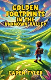 Golden Footprints in the Unknown Valley (eBook, ePUB) Golden Footprints in the Unknown Valley (eBook, ePUB)