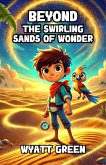 Beyond the Swirling Sands of Wonder (eBook, ePUB) Beyond the Swirling Sands of Wonder (eBook, ePUB)
