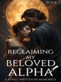 Reclaiming My Beloved Alpha (eBook, ePUB)