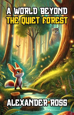 A World Beyond the Quiet Forest (eBook, ePUB) - Ross, Alexander