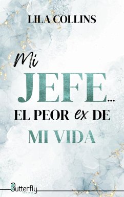 Mi Jefe El Peor Ex De Mi Vida (eBook, ePUB) - Collins, Lila Mi Jefe El Peor Ex De Mi Vida (eBook, ePUB) - Collins, Lila