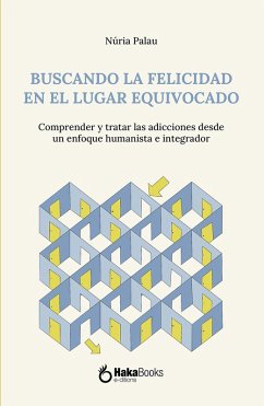 Cover Buscando la felicidad en el lugar equivocado. (eBook, ePUB)